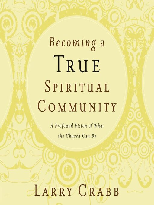 Title details for Becoming a True Spiritual Community by Larry Crabb - Available